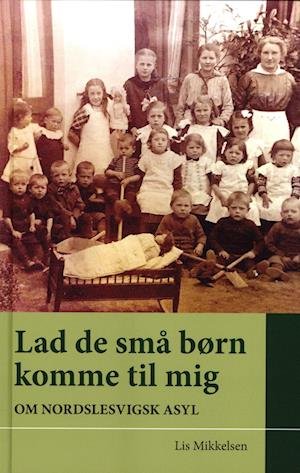 Cover for Lis Mikkelsen · Lad de små børn komme til mig (Innbunden bok) [1. utgave] (2023)
