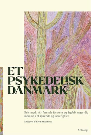 Cover for Kevin Mikkelsen (red.) · Et psykedelisk Danmark (Sewn Spine Book) [1º edição] (2023)