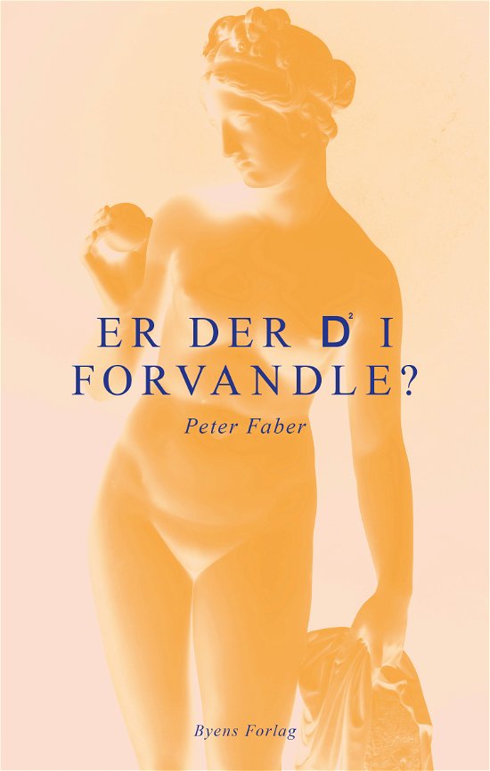 Er der d i forvandle - Peter Faber - Bøger - Byens Forlag - 9788793758988 - 30. januar 2020