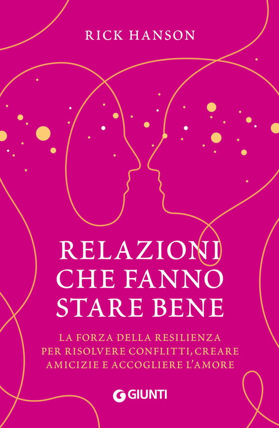 Cover for Rick Hanson · Relazioni Che Fanno Stare Bene. La Forza Della Resilienza Per Risolvere Conflitti, Creare Amicizie E Accogliere L'amore (Book)