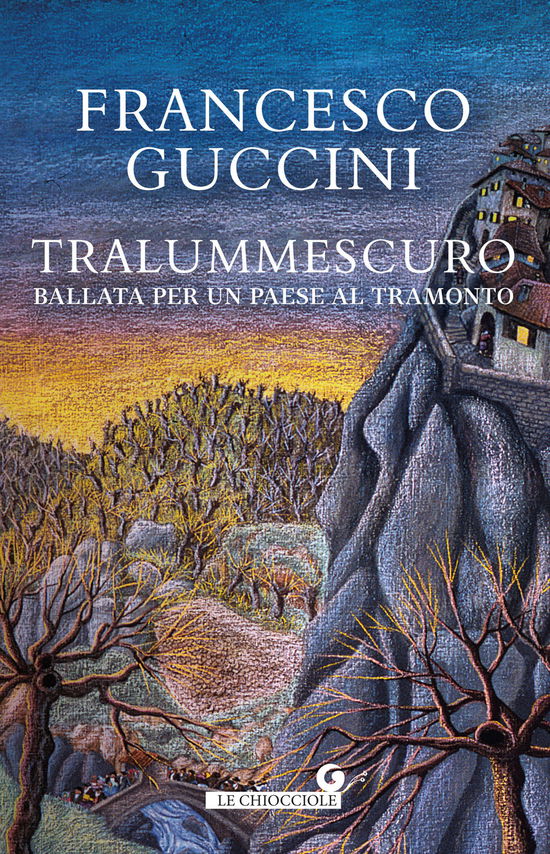 Cover for Francesco Guccini · Tralummescuro. Ballata Per Un Paese Al Tramonto (Book)