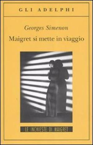 Cover for Georges Simenon · Maigret Si Mette In Viaggio (Book)