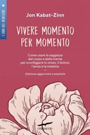 Cover for Jon Kabat-Zinn · Vivere Momento Per Momento. Ediz. Ampliata (Buch)