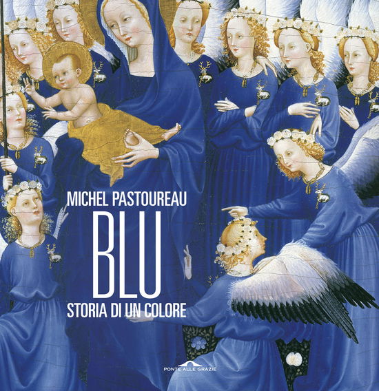 Cover for Michel Pastoureau · Blu. Storia Di Un Colore. Ediz. A Colori (Book)