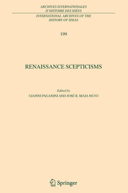 Gianni Paganini · Renaissance Scepticisms - International Archives of the History of Ideas / Archives Internationales d'Histoire des Idees (Paperback Book) [Softcover reprint of 1st ed. 2009 edition] (2010)