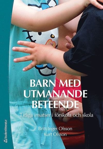 Cover for Kurt Olsson · Barn med utmanande beteende : tidiga insatser i förskola och skola (Bok) (2017)