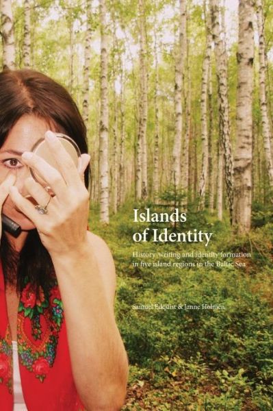 Islands of Identity: History-writing and Identity Formation in Five Island Regions in the Baltic Sea (Print on Demand) - Samuel Edquist - Books - Sodertorn University - 9789186069988 - January 31, 2015