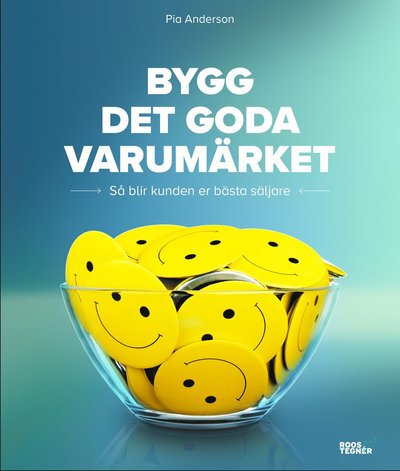 Cover for Pia Anderson · Bygg det goda varumärket : så blir kunden er bästa säljare (Paperback Book) (2018)