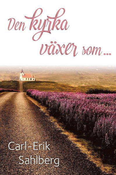 Cover for Carl-Erik Sahlberg · Den kyrka växer som ... (Paperback Book) (2020)