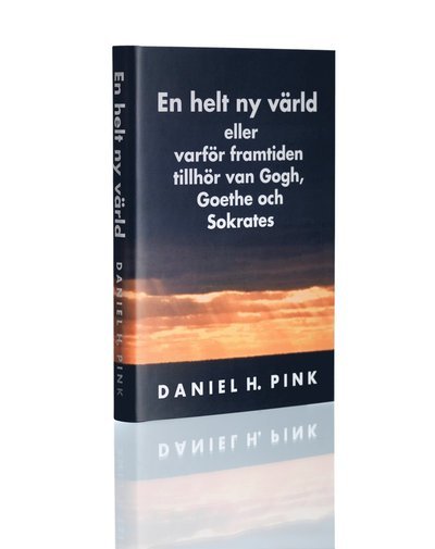 Cover for Daniel H. Pink · En helt ny värld eller varför framtiden tillhör van Gogh, Goethe och Sokrates (Gebundesens Buch) (2009)