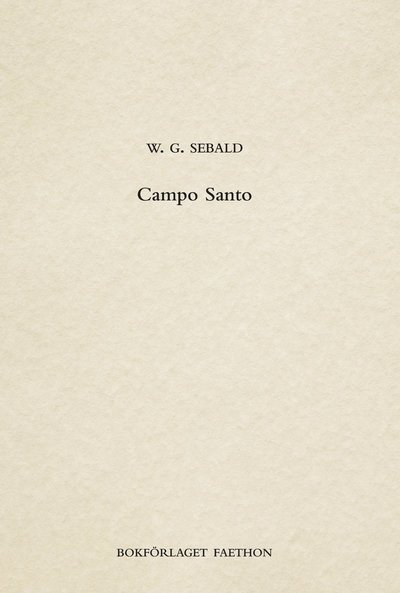 Campo Santo - W. G. Sebald - Livros - Bokförlaget Faethon - 9789198514988 - 14 de maio de 2020