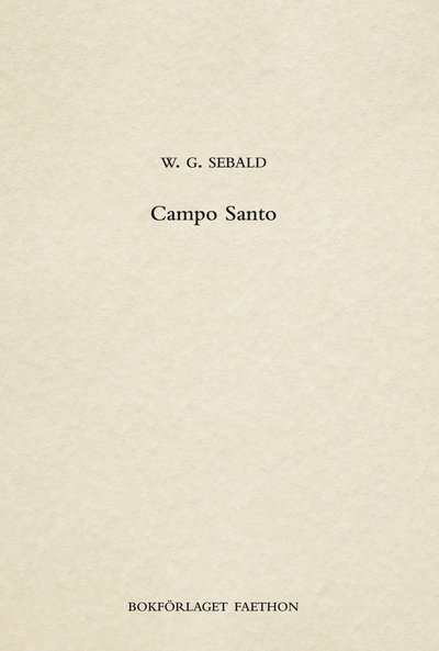 Campo Santo - W. G. Sebald - Bøker - Bokförlaget Faethon - 9789198514988 - 14. mai 2020