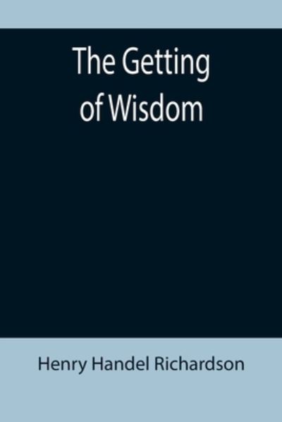 Cover for Henry Handel Richardson · The Getting of Wisdom (Pocketbok) (2022)