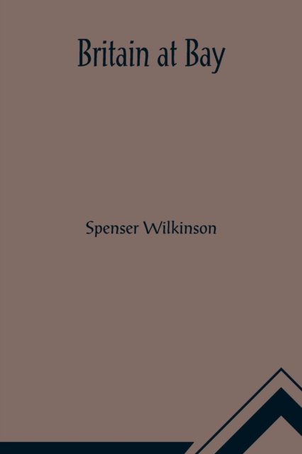 Cover for Spenser Wilkinson · Britain at Bay (Paperback Bog) (2021)