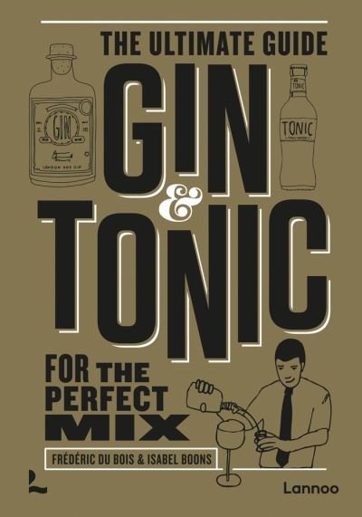 Cover for Frederic Du Bois · Gin &amp; Tonic - The Gold Edition: The Ultimate Guide for the Perfect Mix - The Complete Guide (Inbunden Bok) (2022)