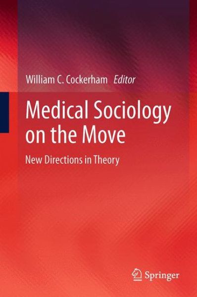 Cover for William C Cockerham · Medical Sociology on the Move: New Directions in Theory (Paperback Book) [2013 edition] (2015)