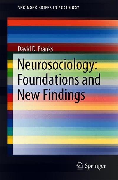 Neurosociology Fundamentals and Current Findings - Franks - Bøger - Springer - 9789402415988 - 19. februar 2019