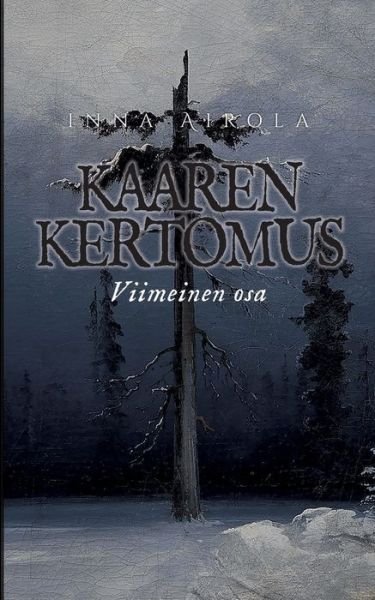 Cover for Inna Airola · Kaaren kertomus: Viimeinen osa (Paperback Bog) (2019)