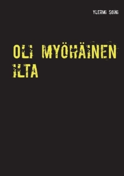 Cover for Ylermi Soini · Oli myoehainen ilta (Pocketbok) (2021)