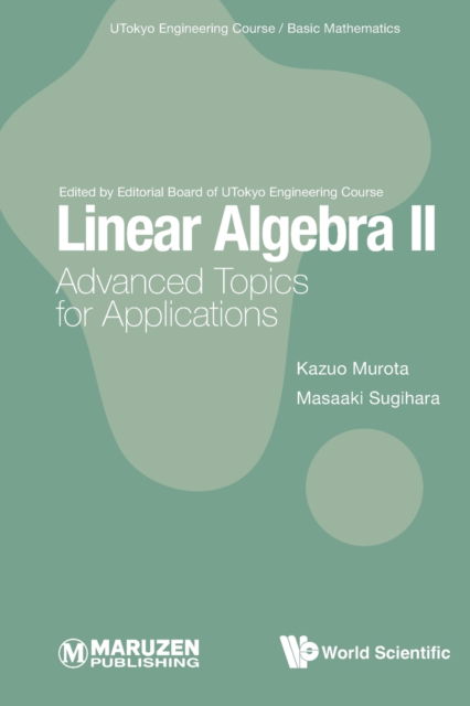 Cover for Murota, Kazuo (The Institute Of Statistical Mathematics, Japan; The University Of Tokyo, Japan &amp; Kyoto University, Japan &amp; Tokyo Metropolitan University, Japan) · Linear Algebra Ii: Advanced Topics For Applications - Utokyo Engineering Course/ Basic Mathematics (Paperback Book) (2022)