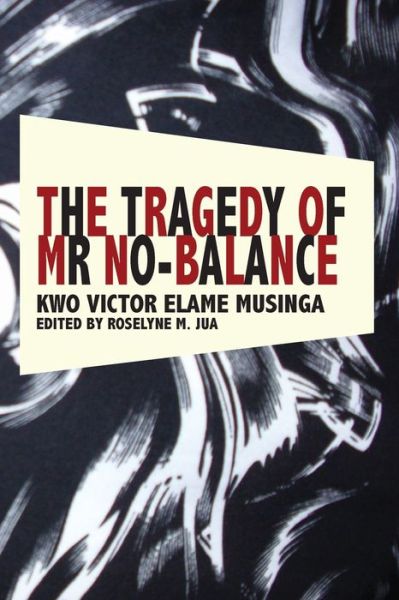 Cover for Kwo Victor Elame Musinga · The Tragedy of Mr No Balance (Paperback Book) (2008)