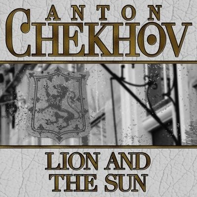 Cover for Anton Chekhov · Lion and the Sun (CD) (2013)