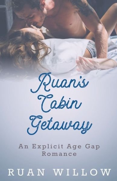 Cover for Ruan Willow · Ruan's Cabin Getaway - Ruan's Getaway Series: A Spicy Erotic Age Gap Romance (Pocketbok) (2022)