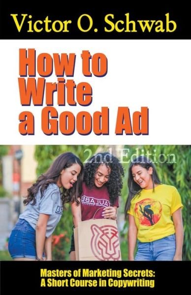 Cover for Dr Robert C Worstell · How to Write a Good Ad: A Short Course in Copywriting - Second Edition - Masters of Copywriting (Paperback Book) (2020)