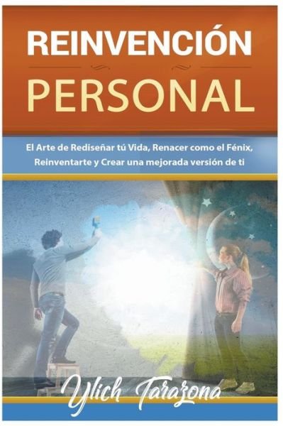 Cover for M Sc Ylich Tarazona · Reinvencion Personal. El Arte de Redisenar tu Vida - Reingenieriiacute; a Y Reprogramaciooacute; n Mental (Paperback Bog) (2022)