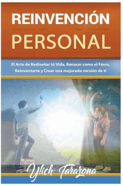 Cover for M Sc Ylich Tarazona · Reinvencion Personal. El Arte de Redisenar tu Vida - Reingenieriiacute; a Y Reprogramaciooacute; n Mental (Paperback Book) (2022)