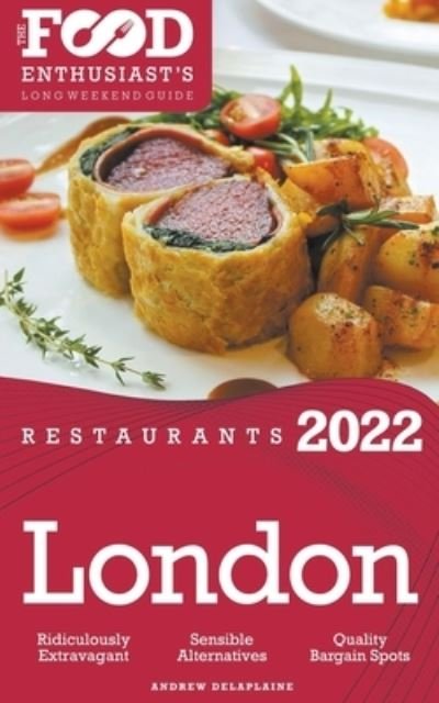 Cover for Andrew Delaplaine · 2022 London Restaurants - The Food Enthusiast's Long Weekend Guide (Paperback Bog) (2021)