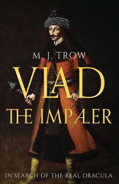 Cover for M J Trow · Vlad the Impaler: In search of the real Dracula (Paperback Book) (2022)