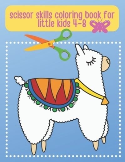 Cover for Bekhouche Abdelmalek · Scissor Skills Coloring Book For Little Kids 4-8: Scissor Skills A Preschool Activity Book for Kids 30 Cut-Out Activities for Kids Ages 4-8 (Paperback Bog) (2022)