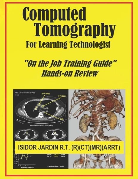 Cover for Isidor Manuat Jardin · Computed Tomography For Learning Technologist: On the Job Training Guide (Paperback Bog) (2021)