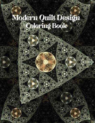 Modern Quilt Design Coloring Book - Jack Smith - Books - Independently Published - 9798508436988 - May 22, 2021