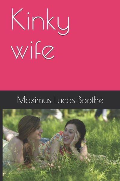 Cover for Maximus Lucas Boothe · Kinky wife (Paperback Book) (2021)