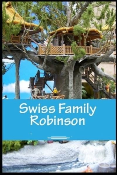 Cover for Johann David Wyss · The swiss family robinson annotated edition (Taschenbuch) (2021)