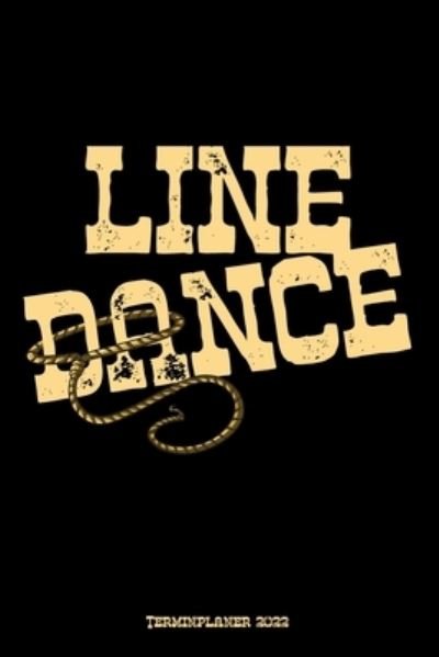 Line Dance Terminplaner 2022: Line Dance Design Jahresplaner und Kalender von Januar bis Dezember 2022 mit Ferien, Feiertagen und Monatsubersicht - Organizer und Zeitplaner fur 1 Jahr - Rk Premium Books - Livros - Independently Published - 9798524924988 - 22 de junho de 2021
