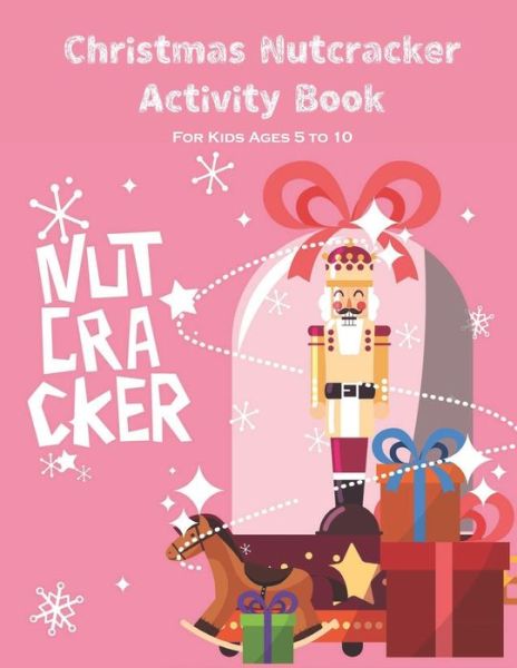 Christmas Nutcracker Activity Book For Kids Ages 5 to 10 - Chikku Publishing - Książki - Independently Published - 9798559096988 - 5 listopada 2020