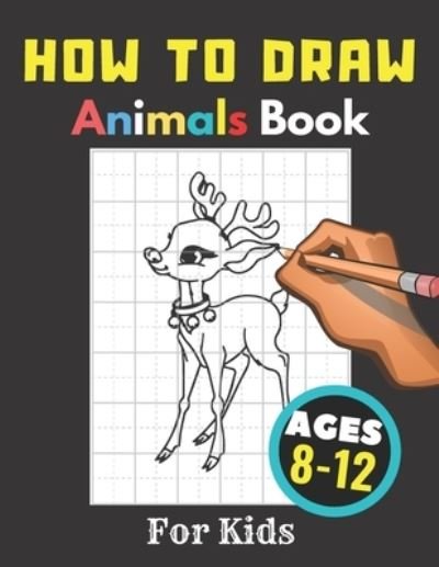 How to Draw Cute Animals: How to Draw Simple Step by Step Animals Drawing  Book For Kids Age (8-12) (Paperback)