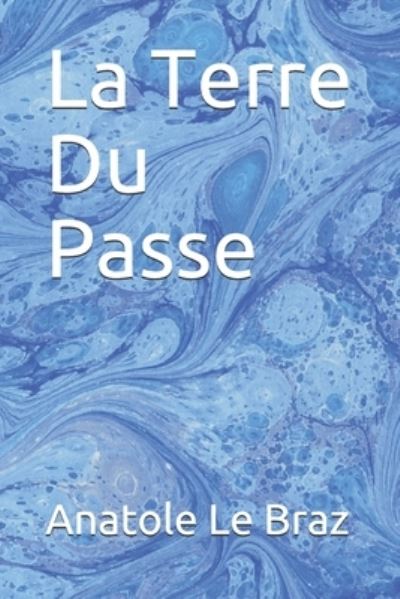 Cover for Anatole Le Braz · La Terre Du Passe (Paperback Book) (2020)