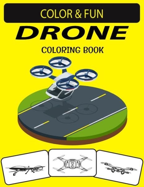 Drone Coloring Book - Black Rose Press House - Bücher - Independently Published - 9798572684988 - 27. November 2020