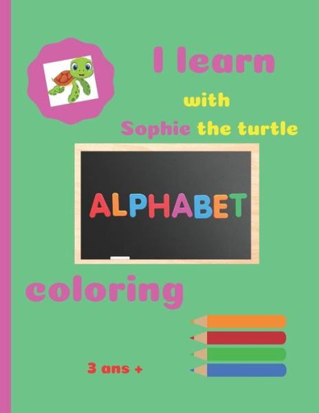 Cover for Nakema Edition · I Learn with Sophie the Turtle Alphabet Coloring 3ans + (Paperback Book) (2020)