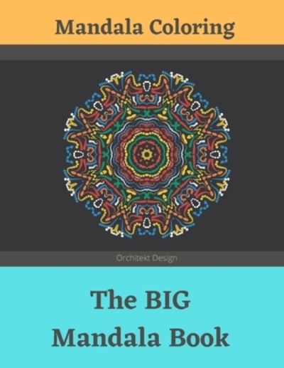 The BIG Mandala Book - Orchitekt Design - Boeken - Independently Published - 9798574354988 - 30 november 2020