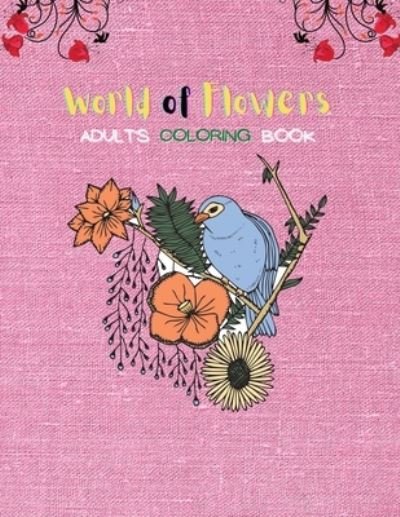 Cover for Rhea Rowe · World Of Flowers Adult's Coloring Book (Paperback Book) (2020)