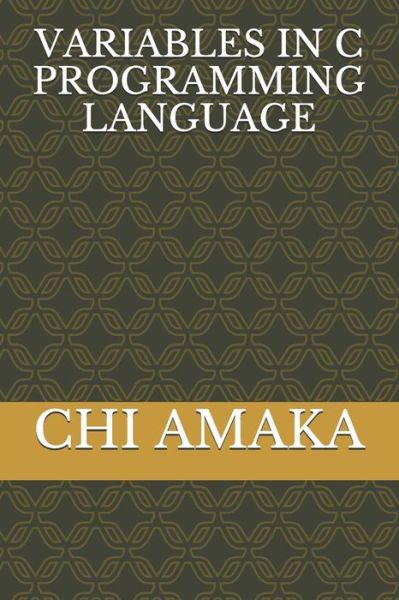 Cover for Chi Amaka · Variables in C Programming Language (Paperback Book) (2020)