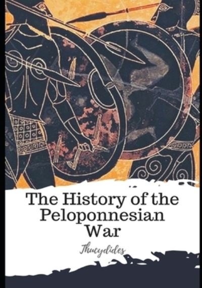 The History of the Peloponnesian War - Thucydides - Bøger - Independently Published - 9798597674988 - 20. januar 2021