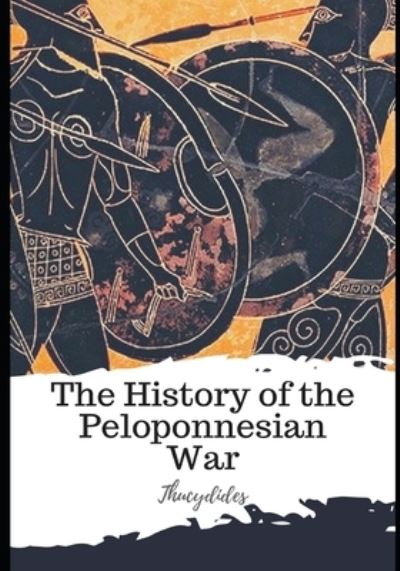 The History of the Peloponnesian War - Thucydides - Books - Independently Published - 9798597674988 - January 20, 2021