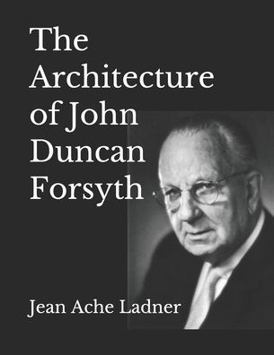 Cover for Jean Ache Ladner · The Architecture of John Duncan Forsyth (Paperback Book) (2020)