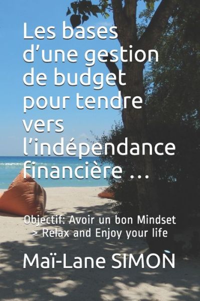 Cover for Maï-Lane Simon · Les bases d'une gestion de budget pour tendre vers l'independance financiere ... (Paperback Book) (2020)